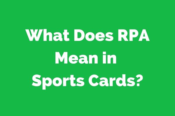 what-does-rpa-mean-in-sports-cards-chroniccards