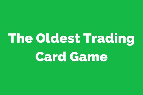 The Oldest Trading Card Game: A Brief History