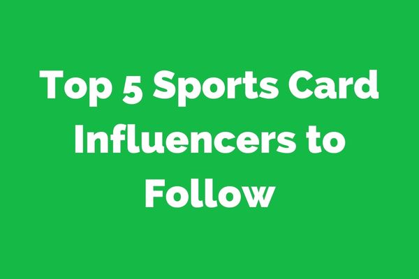 Top 5 Sports Card Influencers to Follow