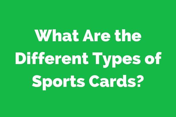 What Are the Different Types of Sports Cards? | Chronic Cards ...