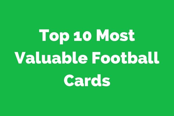 The Top 10 Most Valuable Football Cards of All Time