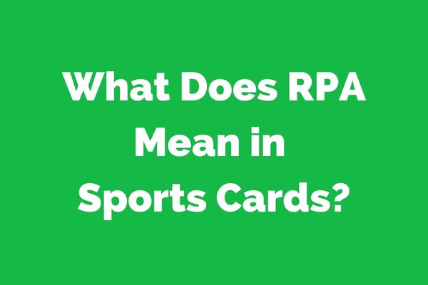 What Does RPA Mean in Sports Cards?
