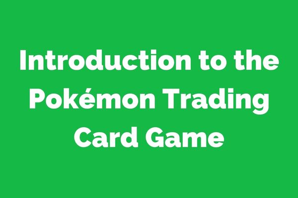 Introduction to the Pokémon Trading Card Game: How to Play