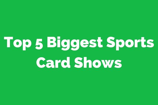 The Top 5 Biggest Sports Card Shows in the United States