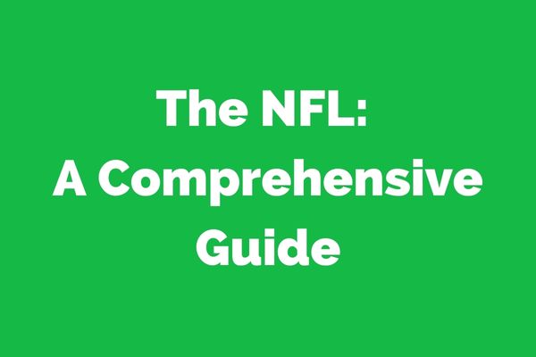 The NFL: A Comprehensive Guide