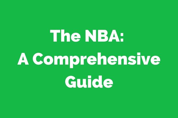 The NBA: A Comprehensive Guide