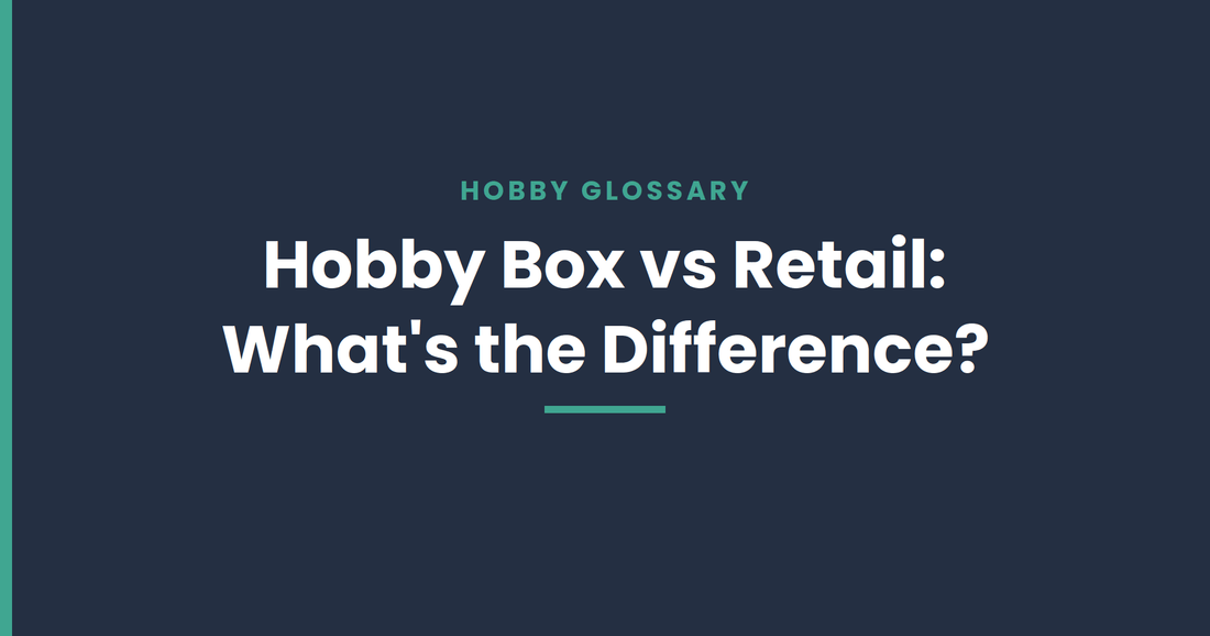 Hobby Box vs Retail: What's the Difference (and Which Should You Buy)? - ChronicCards