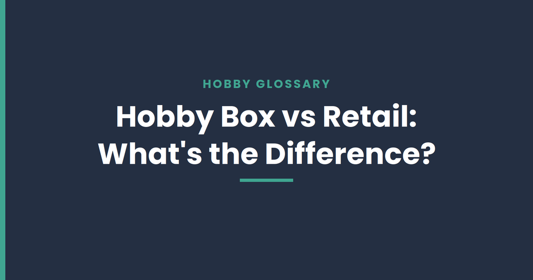 Hobby box vs retail box comparison — hobby glossary guide from Chronic Cards