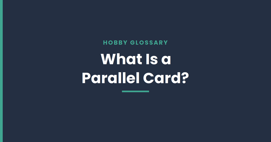 What is a parallel card — hobby glossary guide from Chronic Cards