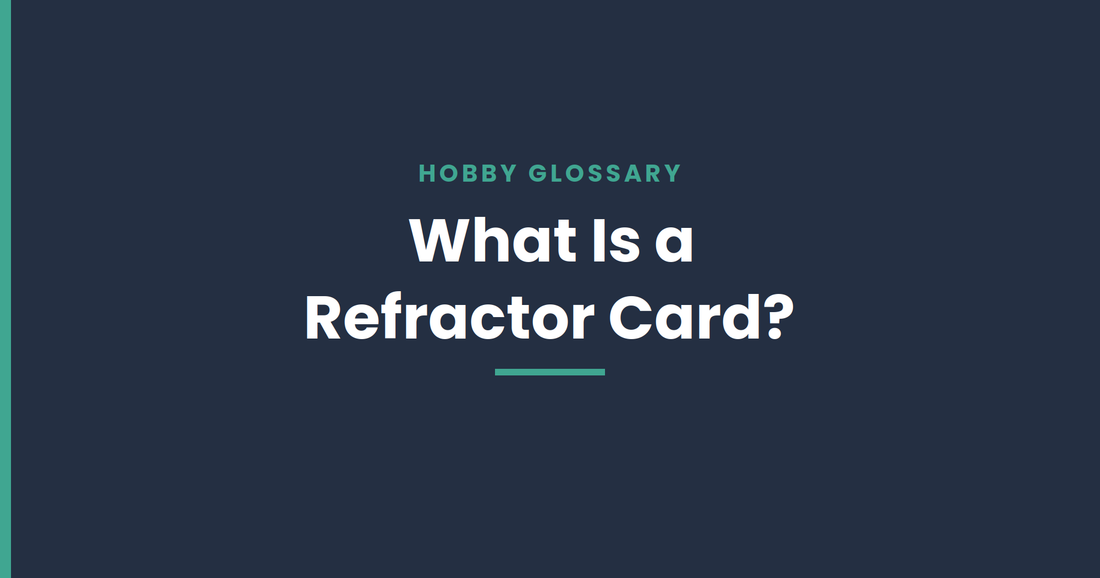 What is a refractor card — hobby glossary guide from Chronic Cards