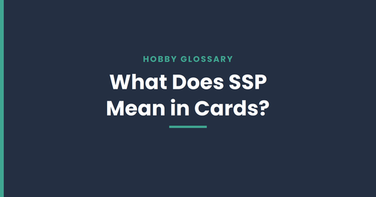 What does SSP mean in cards — hobby glossary guide from Chronic Cards