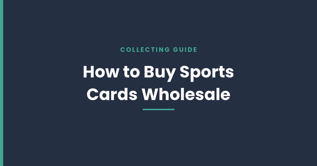 How to Buy Sports Cards Wholesale: A Comprehensive Guide