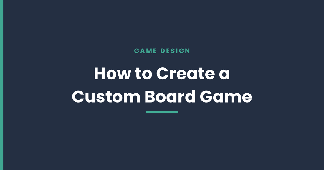 How to Create a Custom Board Game from Scratch