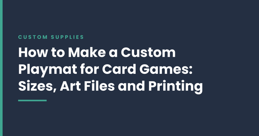 How to Make a Custom Playmat for Card Games: Sizes, Art Files and Printing