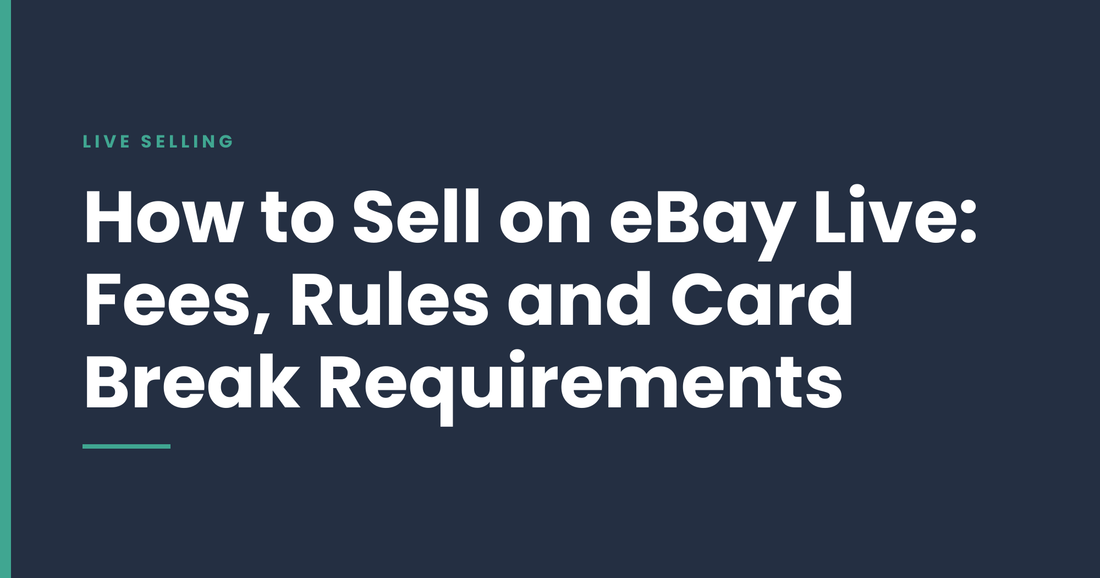 How to Sell on eBay Live: Fees, Rules and Card Break Requirements