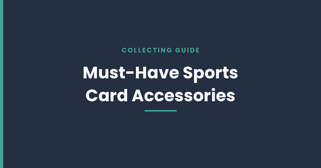 Must-Have Accessories for Sports Card Collectors