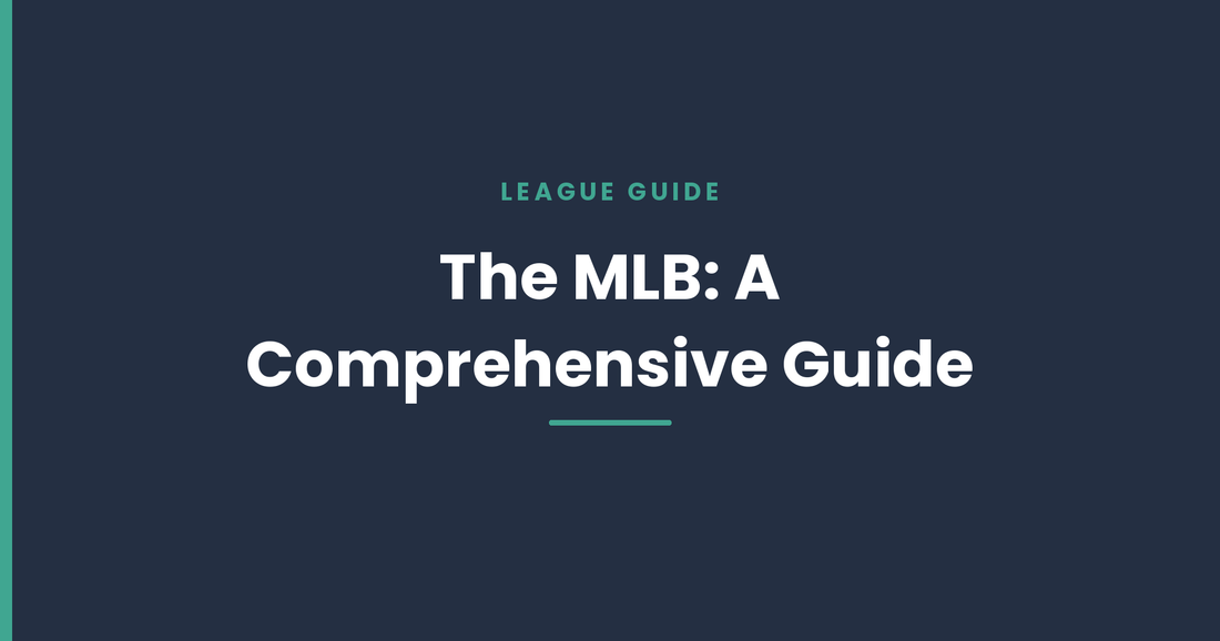 The MLB: A Comprehensive Guide