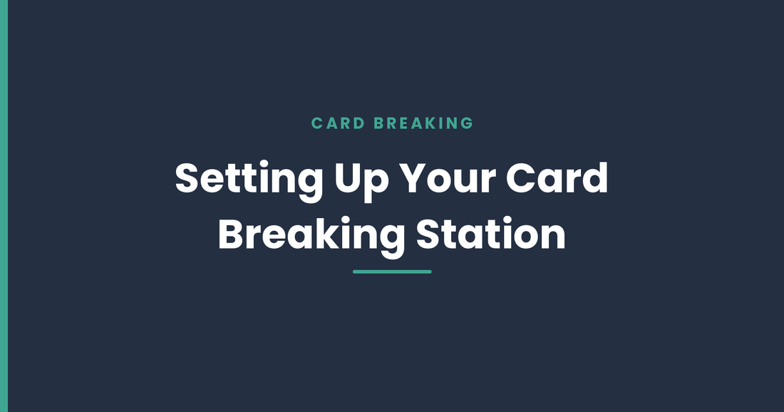 The Ultimate Guide to Setting Up Your Card Breaking Station