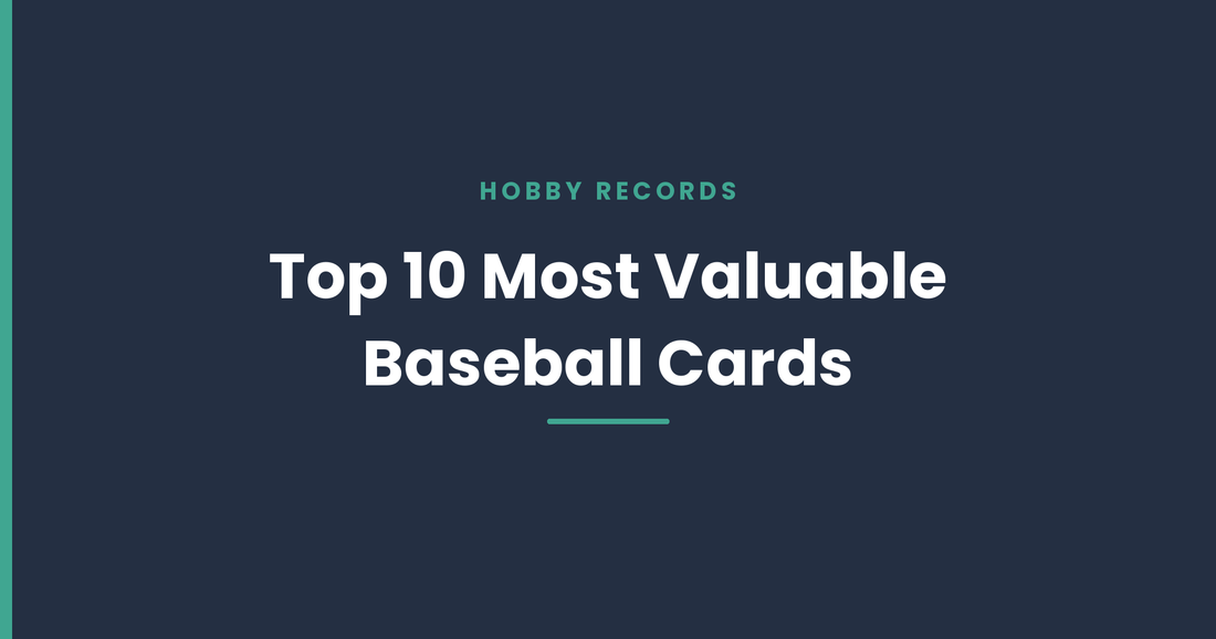 Top 10 Most Valuable Baseball Cards of All Time