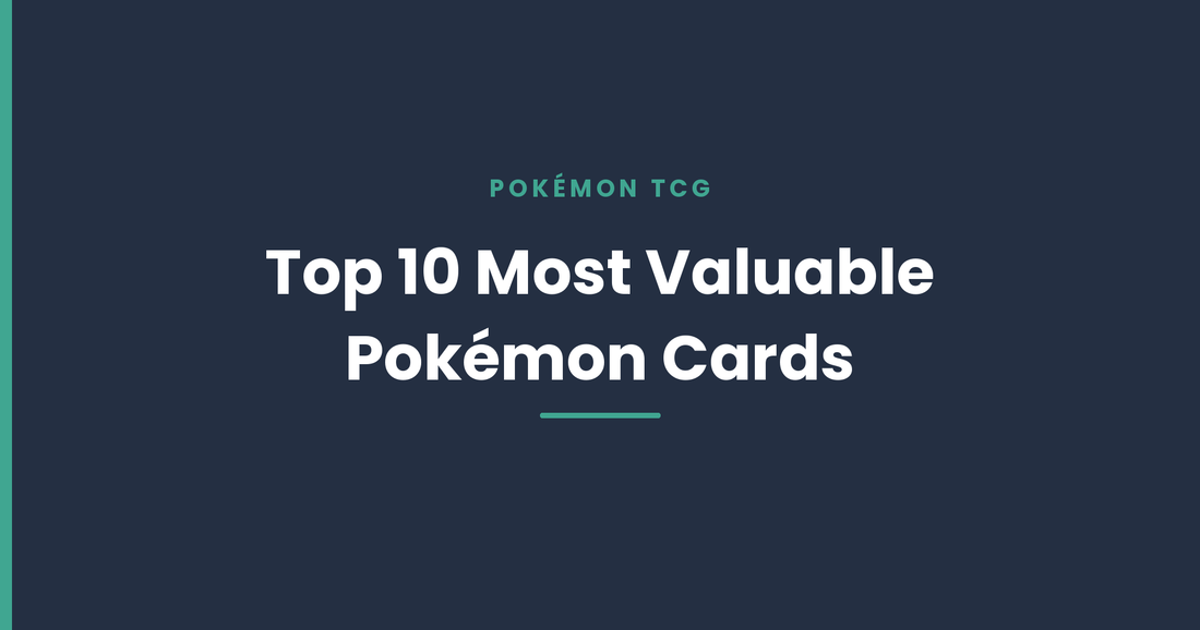 Top 10 Most Valuable Pokémon Cards of All Time