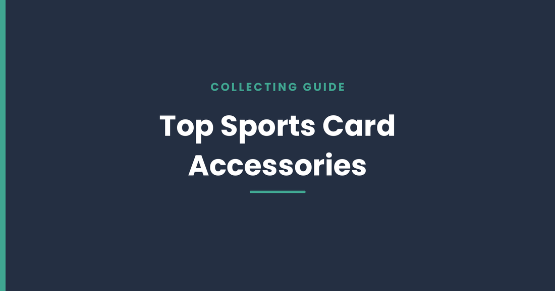 Top Sports Card Accessories for Every Collector