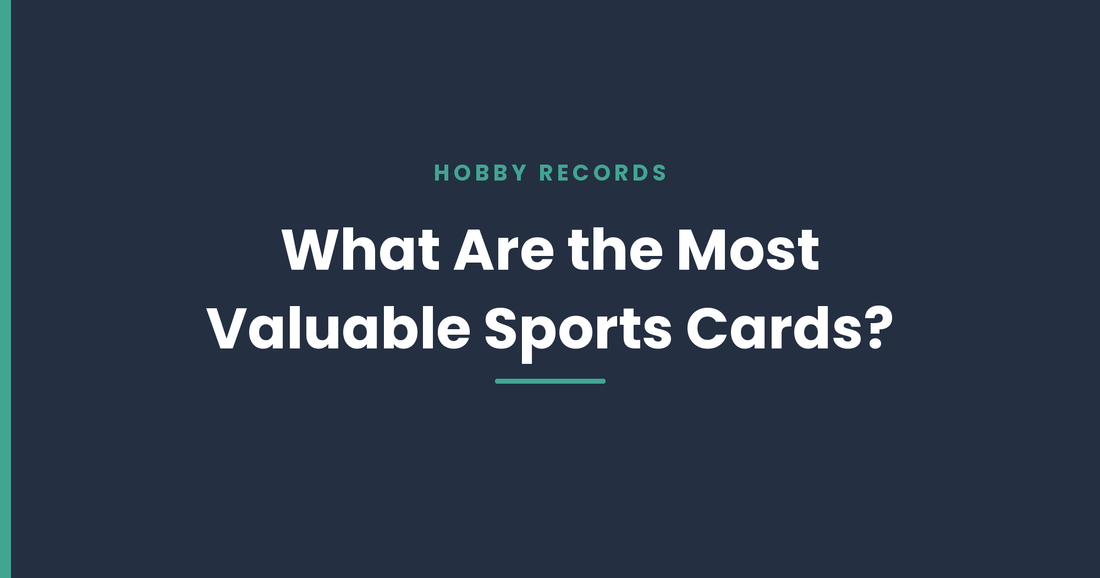 What are the Most Valuable Sports Cards?