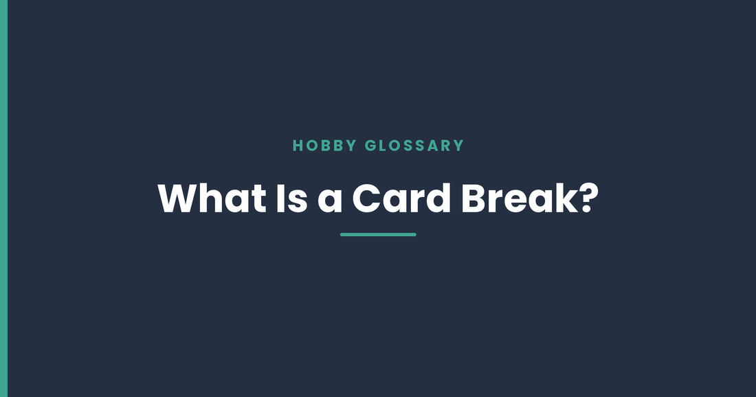 What Is a Card Break? How Live Card Breaks Work