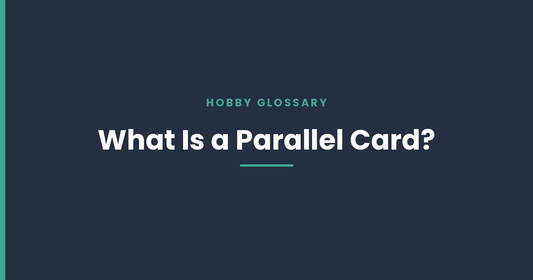 What Is a Parallel Card? Parallels, Serial Numbers & Rainbows Explained