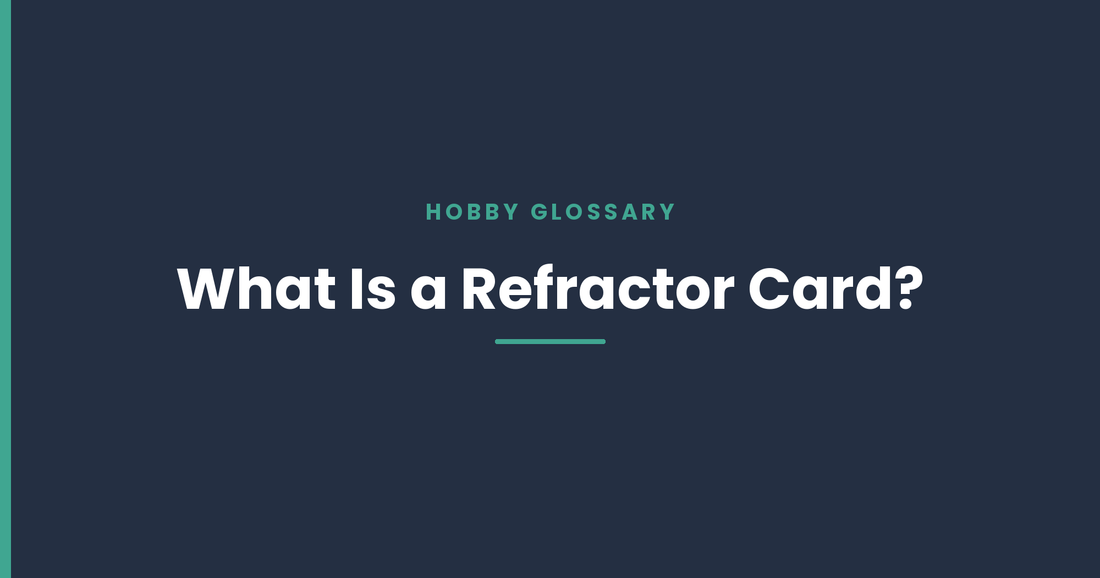 What Is a Refractor Card? Refractors Explained for Collectors