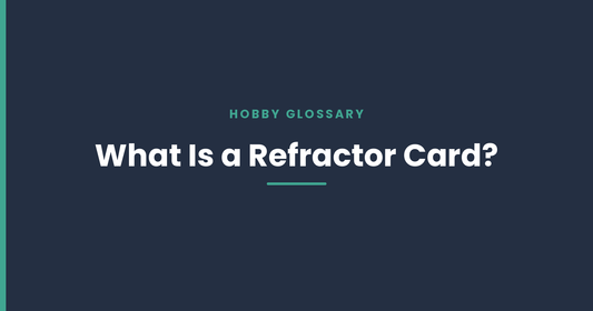 What Is a Refractor Card? Refractors Explained for Collectors