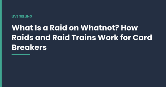 What Is a Raid on Whatnot? How Raids and Raid Trains Work for Card Breakers