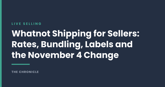 Whatnot Shipping for Sellers: Rates, Bundling, Labels and the November 4 Change