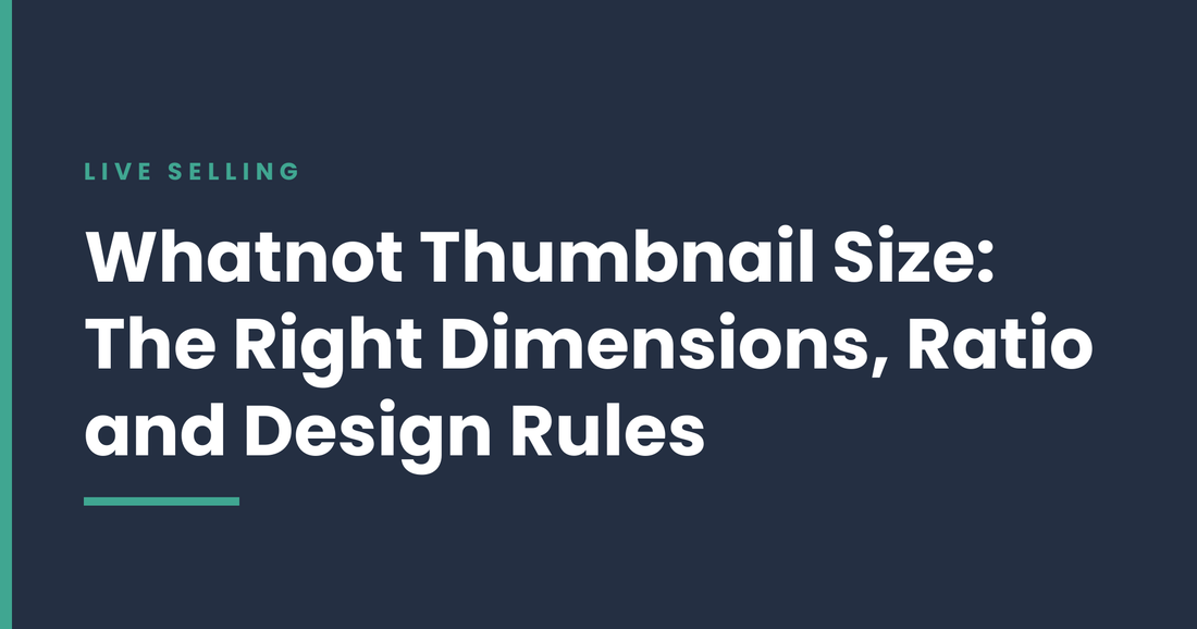 Whatnot Thumbnail Size: The Right Dimensions, Ratio and Design Rules for Card Breakers